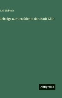 bokomslag Beiträge zur Geschichte der Stadt Köln