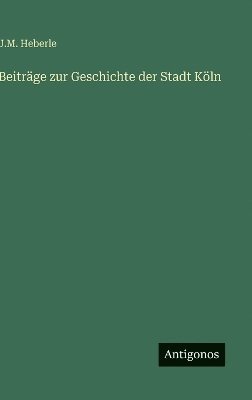 bokomslag Beiträge zur Geschichte der Stadt Köln