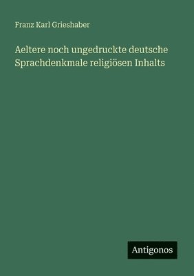 bokomslag Aeltere noch ungedruckte deutsche Sprachdenkmale religiösen Inhalts