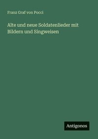 bokomslag Alte und neue Soldatenlieder mit Bildern und Singweisen