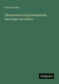 bokomslag Altromanische Sprachdenkmale, berichtigt und erklärt