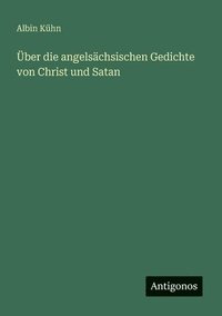 bokomslag Über die angelsächsischen Gedichte von Christ und Satan