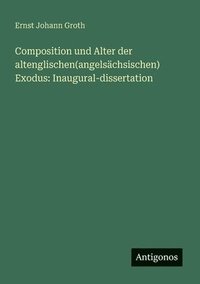bokomslag Composition und Alter der altenglischen(angelsächsischen) Exodus