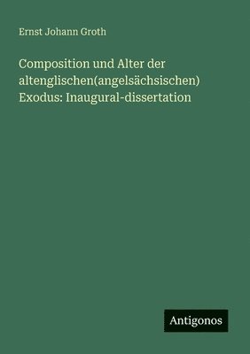bokomslag Composition und Alter der altenglischen(angelsächsischen) Exodus