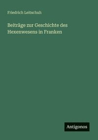 bokomslag Beiträge zur Geschichte des Hexenwesens in Franken