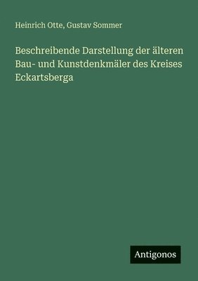 bokomslag Beschreibende Darstellung der älteren Bau- und Kunstdenkmäler des Kreises Eckartsberga
