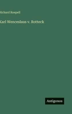 bokomslag Karl Wenceslaus v. Rotteck