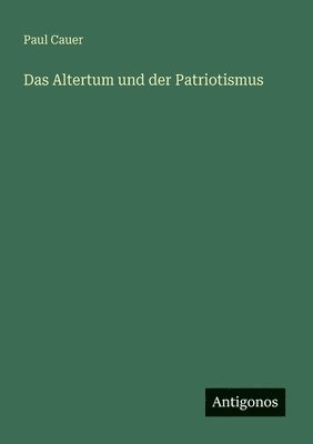 Paul Cauer - Altertum und der Patriotismus, Häftad