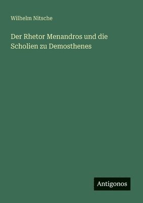 bokomslag Rhetor Menandros und die Scholien zu Demosthenes