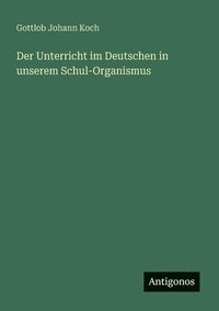 bokomslag Unterricht im Deutschen in unserem Schul-Organismus
