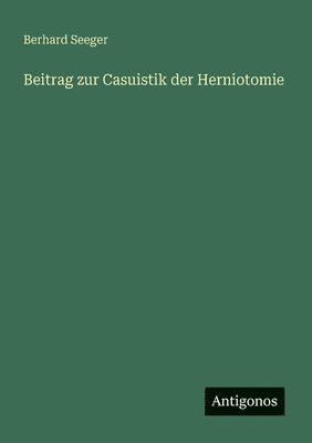 bokomslag Beitrag zur Casuistik der Herniotomie