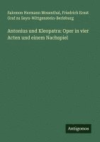 bokomslag Antonius und Kleopatra: Oper in vier Acten und einem Nachspiel