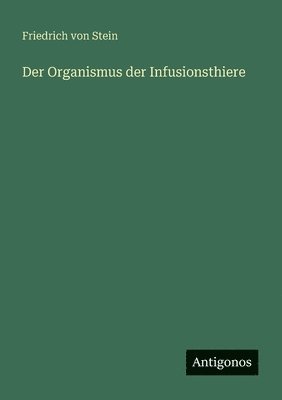 bokomslag Organismus der Infusionsthiere