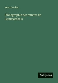 bokomslag Bibliographie des oeuvres de Beaumarchais