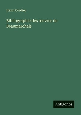 bokomslag Bibliographie des oeuvres de Beaumarchais