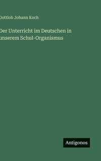 bokomslag Unterricht im Deutschen in unserem Schul-Organismus