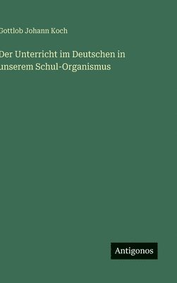 bokomslag Unterricht im Deutschen in unserem Schul-Organismus