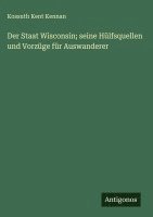 bokomslag Staat Wisconsin; seine Hülfsquellen und Vorzüge für Auswanderer