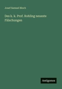 bokomslag Des k. k. Prof. Rohling neueste Fälschungen