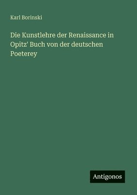 bokomslag Die Kunstlehre der Renaissance in Opitz' Buch von der deutschen Poeterey