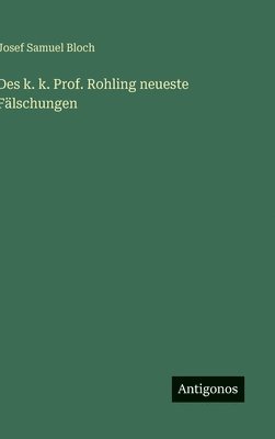 Des k. k. Prof. Rohling neueste Fälschungen 1