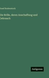 bokomslag Die Brille, deren Anschaffung und Gebrauch