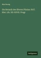 bokomslag Die Botanik des älteren Plinius: NAT. Hist. Lib. XII-XXVII. Progr
