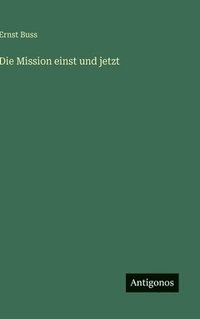 bokomslag Mission einst und jetzt