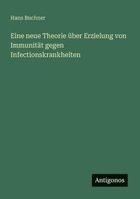 bokomslag Eine neue Theorie über Erzielung von Immunität gegen Infectionskrankheiten