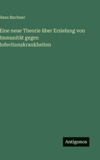 bokomslag Eine neue Theorie über Erzielung von Immunität gegen Infectionskrankheiten