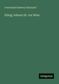 bokomslag König Johann III. vor Wien