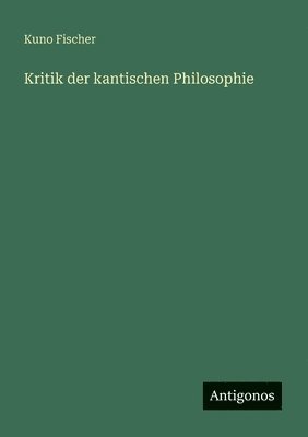 Kritik der kantischen Philosophie