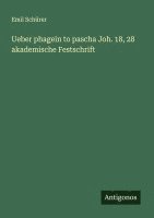 bokomslag Ueber phagein to pascha Joh. 18, 28 akademische Festschrift