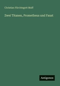 bokomslag Zwei Titanen, Prometheus und Faust
