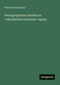 bokomslag Petrographische Studien an vulkanischen Gesteinen Japans