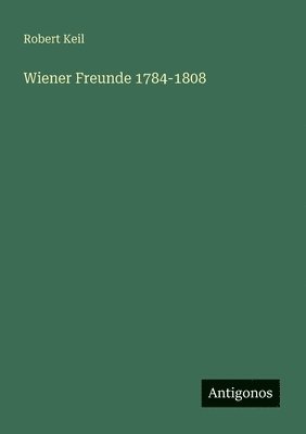 bokomslag Wiener Freunde 1784-1808