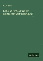 bokomslag Kritische Vergleichung der elektrischen Kraftübertragung