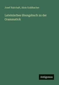bokomslag Lateinisches übungsbuch zu der Grammatick