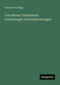 bokomslag Vom Wiener Volkstheater Erinnerungen und Aufzeichnungen
