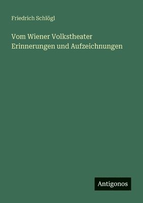 bokomslag Vom Wiener Volkstheater Erinnerungen und Aufzeichnungen