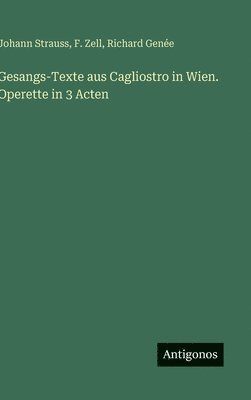F Zell, Richard Genée, Johann Strauss - Gesangs-Texte aus Cagliostro in Wien. Operette in 3 Acten, Inbunden