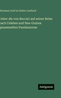 bokomslag Ueber die von Beccari auf seiner Reise nach Celebes und Neu-Guinea gesammelten Pandanaceae