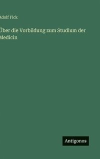 bokomslag Über die Vorbildung zum Studium der Medicin