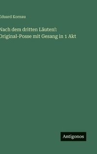 bokomslag Nach dem dritten Läuten!: Original-Posse mit Gesang in 1 Akt