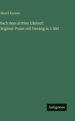 bokomslag Nach dem dritten Läuten!: Original-Posse mit Gesang in 1 Akt