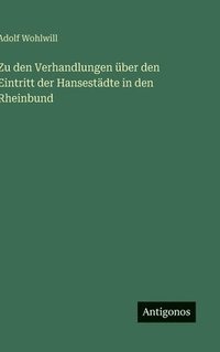 bokomslag Zu den Verhandlungen über den Eintritt der Hansestädte in den Rheinbund