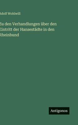 bokomslag Zu den Verhandlungen über den Eintritt der Hansestädte in den Rheinbund