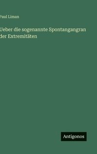bokomslag Ueber die sogenannte Spontangangran der Extremitäten