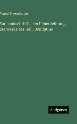 bokomslag Zur handschriftlichen Ueberlieferung der Werke des Heil. Bonifatino