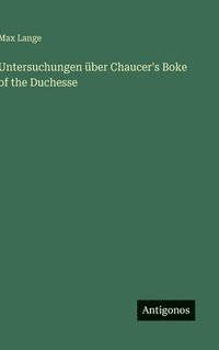 bokomslag Untersuchungen über Chaucer's Boke of the Duchesse